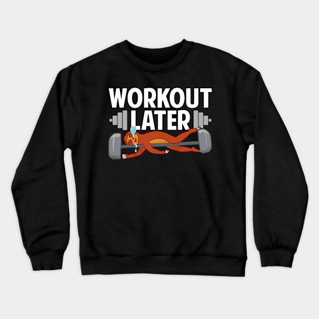 Workout Later Sloth Crewneck Sweatshirt by Tesszero